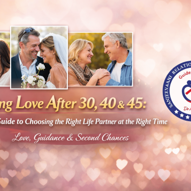 Finding Love After 30, 40 & 45: A Smart Guide to Choosing the Right Life Partner at the Right Time
